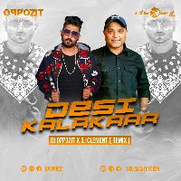 Desi Kalakar (Remix) - DJ Oppozit x DJ Clement Remix